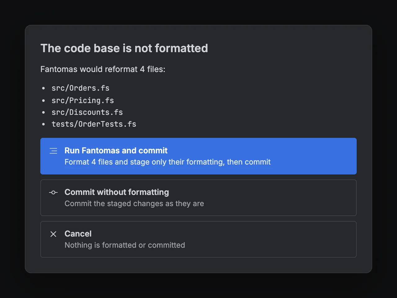 Committing in a repository that uses Fantomas: four files would be reformatted; Run Fantomas and commit, Commit without formatting, or Cancel